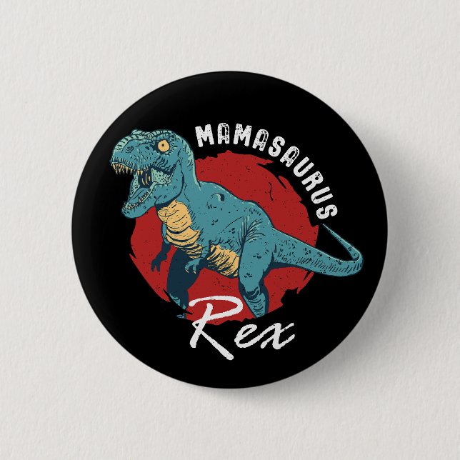 Mamasaurus Rex Funny and Cute T-Rex Dinosaur Mom 2 Inch Round Button (Front)