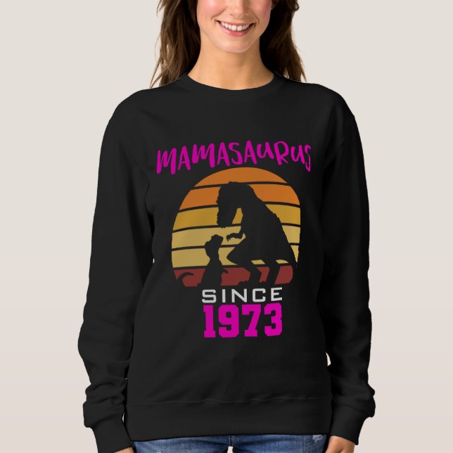 Mamasaurus since 1973 sweatshirt (Front)