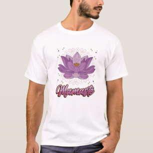 Mamaste Mothers Yoga Meditation Namaste Lotus Flow T-Shirt