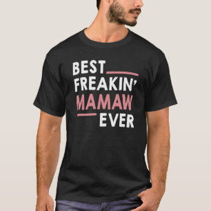 Mamaw for Women Grandma Cute Best Freakin' Mamaw T-Shirt