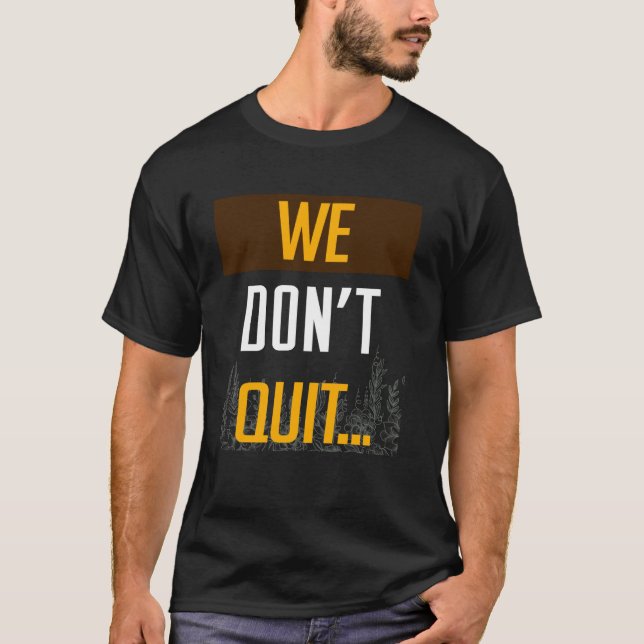 Mamba Motivational Mentality We Do Not Quit T-Shirt (Front)