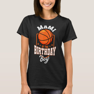 Mami Of The Birthday Boy Basketball Theme Bday Par T-Shirt