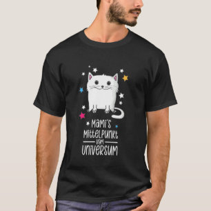 Mamis The Centre Of The Universe T-Shirt
