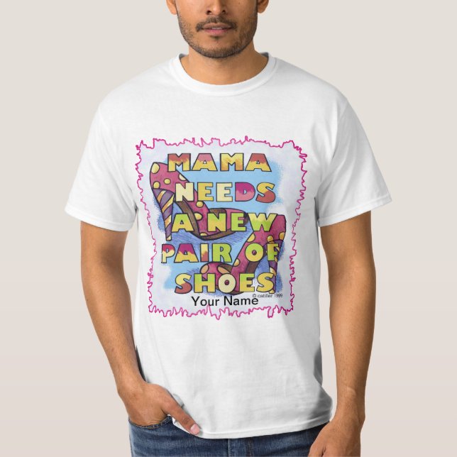 Mamma Needs Shoes T-Shirt (Front)