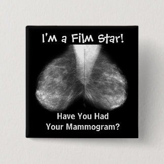 mammo, I'm a Film Star!, Have You Had Your Mamm... 2 Inch Square Button