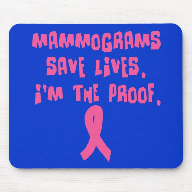 Mammograms Save Lives. I'm the Proof. Mouse Pad (Front)