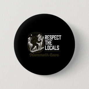 Mammoth Cave Repsect The Locals Hiking Bigfoot Sas 2 Inch Round Button