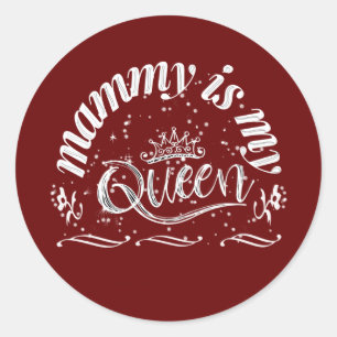 Mammy is my queen classic round sticker