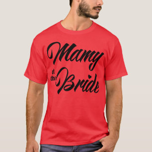 Mamy Of Bride Wedding Party Matching Bridal Party  T-Shirt