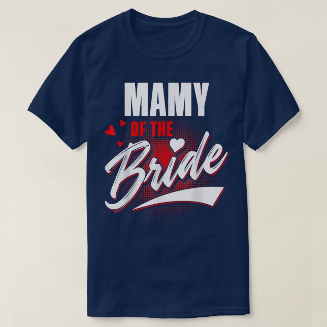 Mamy Of Bride Wedding Party Matching Bridal Party  T-Shirt (Design Front)