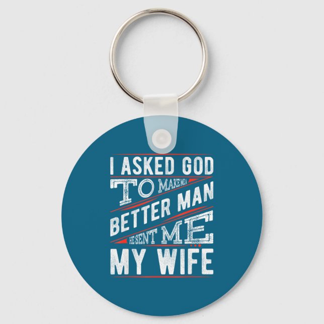 Man Asked God Better He Keychain (Front)