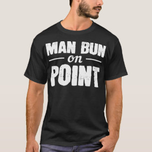 Man Bun On The Point Handsome Guy  T-Shirt