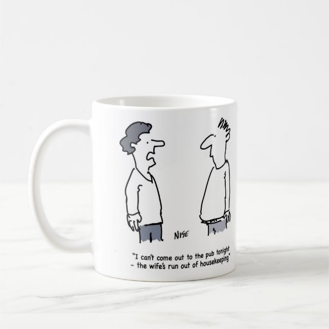 Man Can't Go to Pub as Wife has no Money Coffee Mug (Left)
