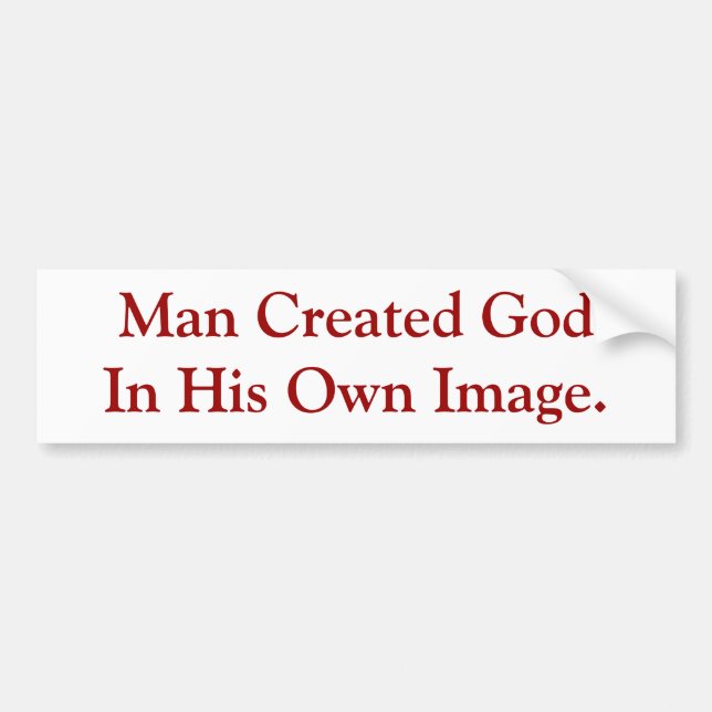 Man Created God In His Own Image. Bumper Sticker (Front)