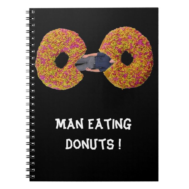 Man Eating Doughnuts !  Notebook (Front)