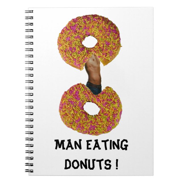 Man Eating Doughnuts !  Notebook (Front)