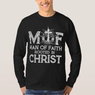 Man Faith Rooted In Jesus Christ Faithcross T-Shirt