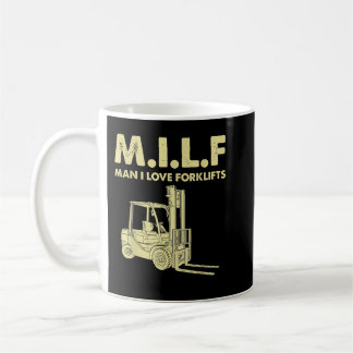 Man Forklift Driver Milf Man I Love Forklift Funny Coffee Mug