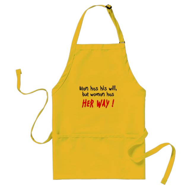 Man has his will but woman has her way Apron (Front)