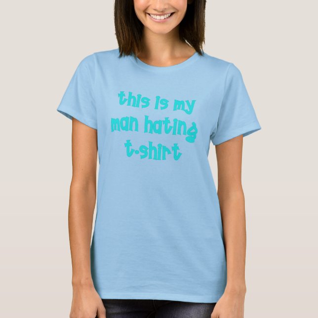 Man Hating T-shirt (Front)
