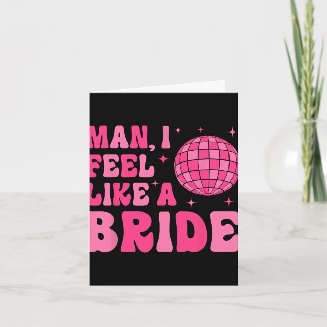Man I Feel Like A Bride Disco Groovy Bachelorette  Card (Front)