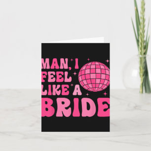 Man I Feel Like A Bride Groovy Disco Bachelorette Card