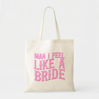 Man I Feel Like A Bride Last Rodeo Bachelorette Tote Bag