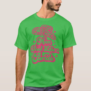 Man I Feel Like A Bride Retro Cowboy Hat Western C T-Shirt