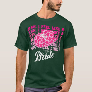 Man I Feel Like a Bride retro Cowboy Hat western c T-Shirt