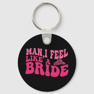 Man I Feel Like A Bride Women Cowboy Hat Western C Keychain
