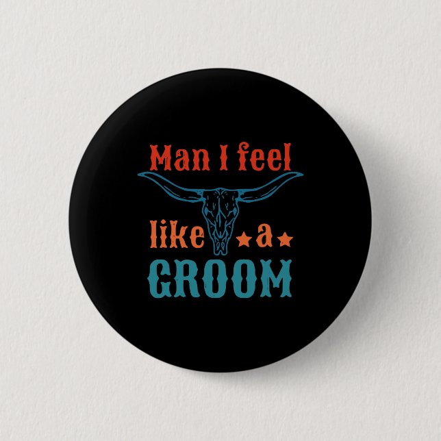 Man I Feel Like A Groom Apparel  2 Inch Round Button (Front)