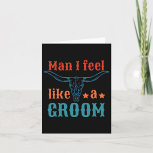 Man I Feel Like A Groom Apparel Card