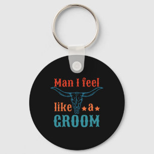 Man I Feel Like A Groom Apparel Keychain