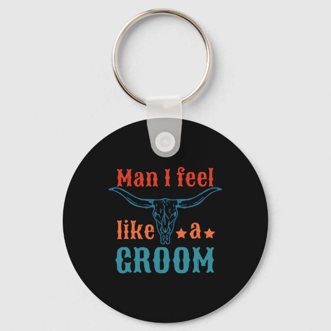 Man I Feel Like A Groom Apparel  Keychain (Front)