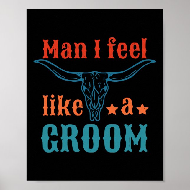 Man I Feel Like A Groom Apparel  Poster (Front)