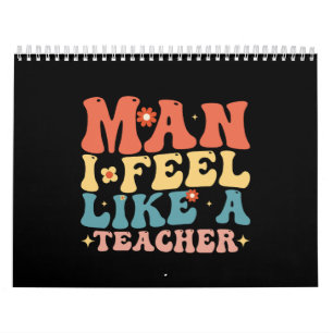 Man I Feel Like A Teacher Back To School Calendar