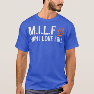Man I Love Fall Funny Autumn Season Fall Leaves Lo T-Shirt
