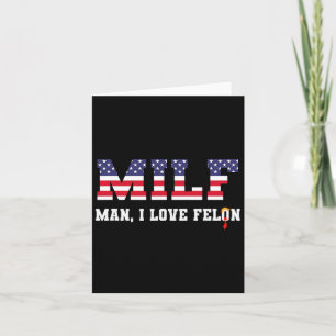 Man I Love Felon Funny Trump 2024  Card