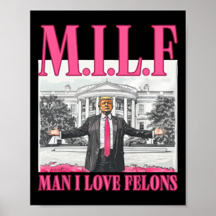 Man I Love Felons Donald Trump Pink Funny 2024 Ele Poster