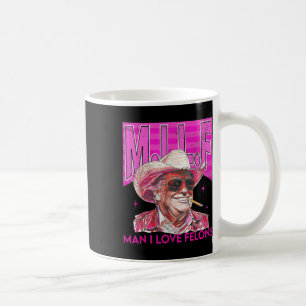 Man I Love Felons Funny Pink Trump 2024 For Presid Coffee Mug