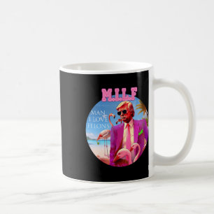 Man I Love Felons Funny Trump Flamingo Pink 2024  Coffee Mug