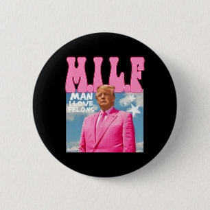 Man I Love Felons Funny Trump Pink 2024 For Presid 2 Inch Round Button