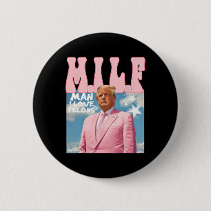 Man I Love Felons Funny Trump Pink 2024 For Presid 2 Inch Round Button
