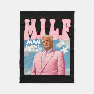 Man I Love Felons Funny Trump Pink 2024 For Presid Fleece Blanket