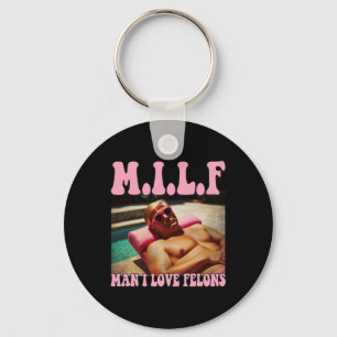 Man I Love Felons Trump Shirt Funny Trump Republic Keychain