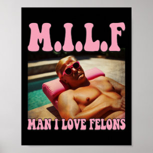Man I Love Felons Trump Shirt Funny Trump Republic Poster