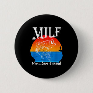 Man I Love Fishing Funny 2 Inch Round Button