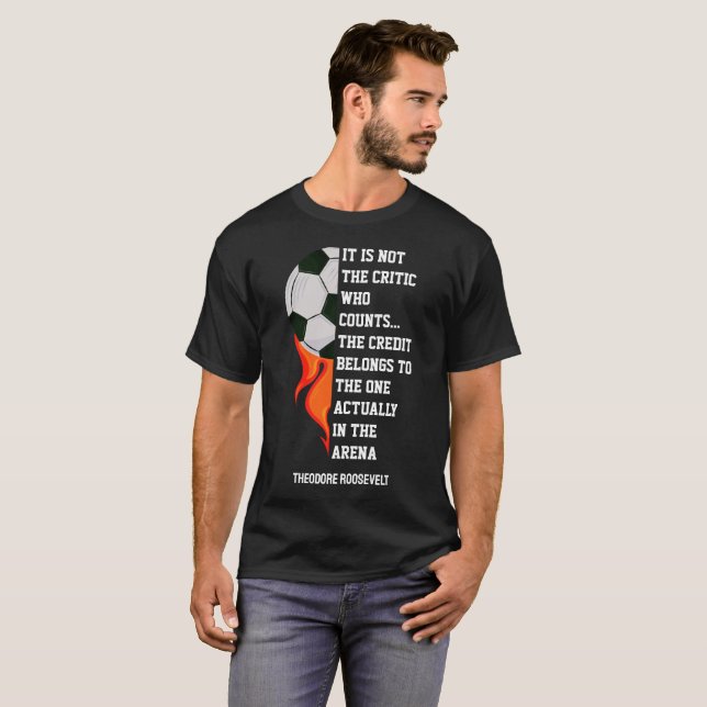 MAN IN THE ARENA Custom Theodore Roosevelt Soccer T-Shirt (Front Full)
