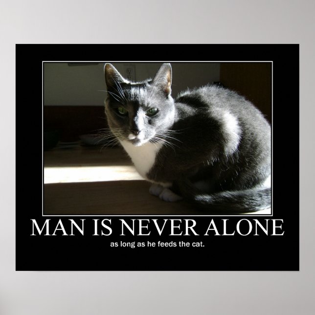 Man is Never Alone...as Long As Cat Artwork Poster (Front)