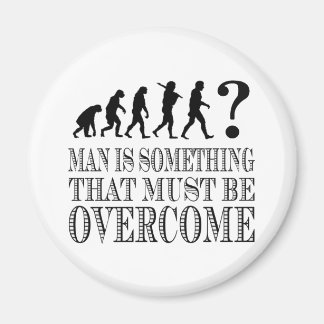 Man Is Something That Must Be Overcome (Nietzsche) Magnet